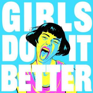 GIRLS DO IT BETTER