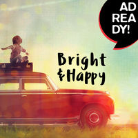 AD READY! - Bright & Happy