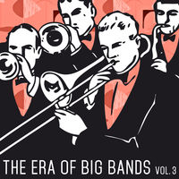 THE ERA OF BIG BANDS - Vol. 3