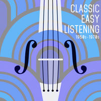 CLASSIC EASY LISTENING - 1950s-1970s