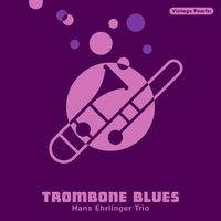 Vintage Pearls: TROMBONE BLUES Hans Ehrlinger