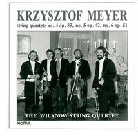 KRZYSZTOF MEYER - String Quartets 4, 5 & 6
