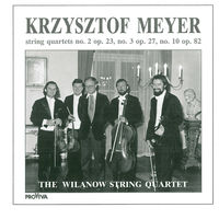 KRZYSZTOF MEYER - String Quartets No. 2, 3 & 10