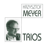 KRZYSZTOF MEYER - Avant-garde Trios