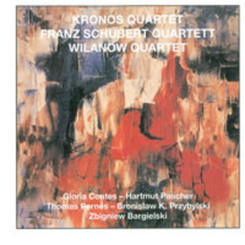 KRONOS, F. SCHUBERT & WILANOW QUARTETS