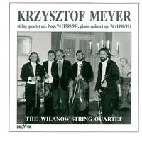 KRZYSZTOF MEYER - String Quartet 9 & Piano Quintet