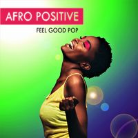 AFRO POSITIVE - FEEL GOOD POP
