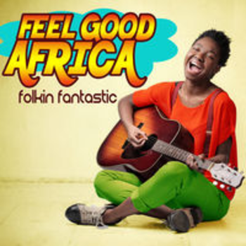 FEEL GOOD AFRICA - FOLKIN FANTASTIC