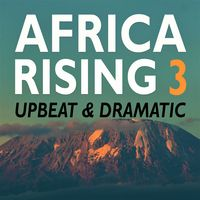 AFRICA RISING 3 - UPBEAT & DRAMATIC