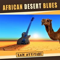 AFRICAN DESERT BLUES - RAW ATTITUDE