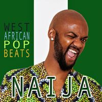 NAIJA - WEST AFRICAN POP BEATS