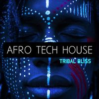 AFRO TECH HOUSE - TRIBAL BLISS