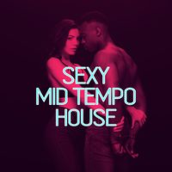 SEXY MID TEMPO HOUSE