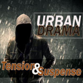 URBAN DRAMA - TENSION & SUSPENSE