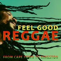 FEEL GOOD REGGAE - FROM CAPE TOWN TO KINGSTON