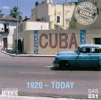 AUTHENTIC CUBA 1920 - TODAY