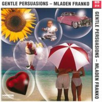 GENTLE PERSUASIONS - Mladen Franko