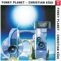 FUNKY PLANET - CHRISTIAN KÄGI