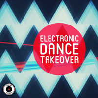 ELECTRONIC DANCE TAKEOVER