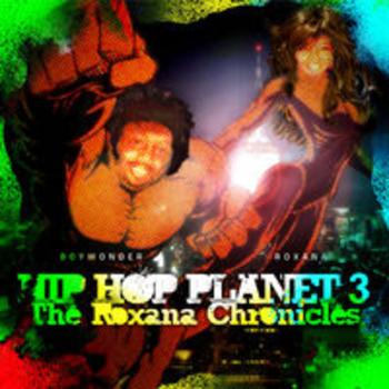 HIP HOP PLANET 3 - The Roxana Chronicles