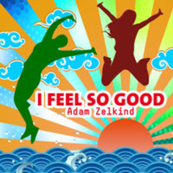 I FEEL SO GOOD - Adam Zelkind