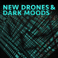 NEW DRONES AND DARK MOODS