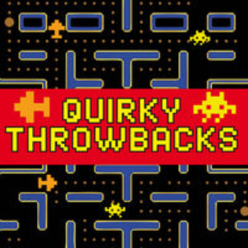QUIRKY THROWBACKS