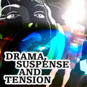 DRAMA, SUSPENSE AND TENSION