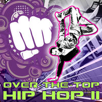 OVER-THE-TOP HIP HOP II