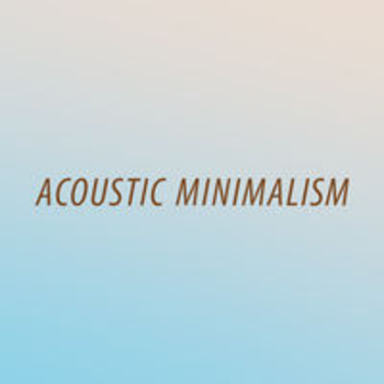 ACOUSTIC MINIMALISM