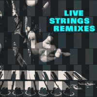 LIVE STRINGS REMIXES