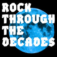 ROCK THROUGH THE DECADES