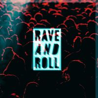 RAVE AND ROLL