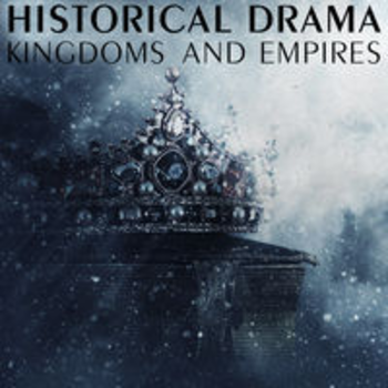HISTORICAL DRAMA - KINGDOMS AND EMPIRES