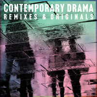 CONTEMPORARY DRAMA - Remixes and Originals