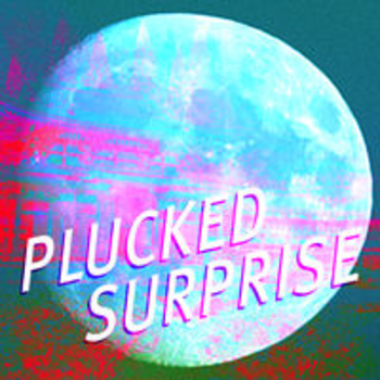 PLUCKED SURPRISE