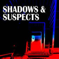 SHADOWS AND SUSPECTS