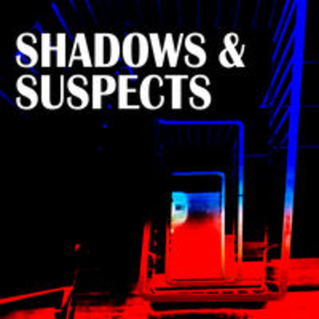 SHADOWS AND SUSPECTS
