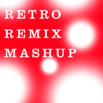 RETRO REMIX MASHUP