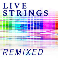 LIVE STRINGS REMIXED