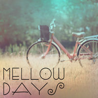 MELLOW DAYS