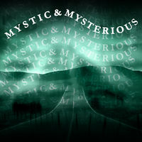 MYSTIC & MYSTERIOUS