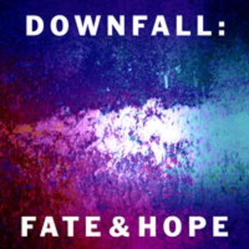 DOWNFALL: FATE AND HOPE