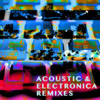 ACOUSTIC & ELECTRONICA REMIXES