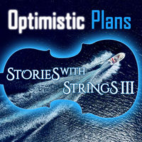 OPTIMISTIC PLANS - Stories with Strings III