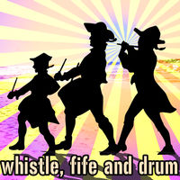 WHISTLE, FIFE & DRUM