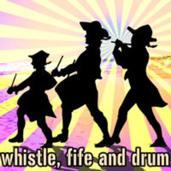 WHISTLE, FIFE & DRUM