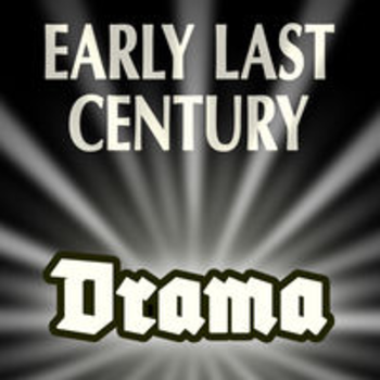 EARLY LAST CENTURY - Drama
