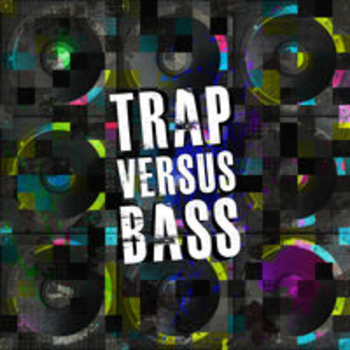 TRAP VERSUS BASS