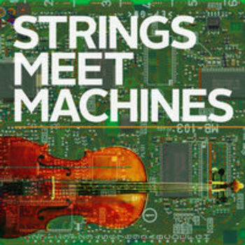 STRINGS MEET MACHINES